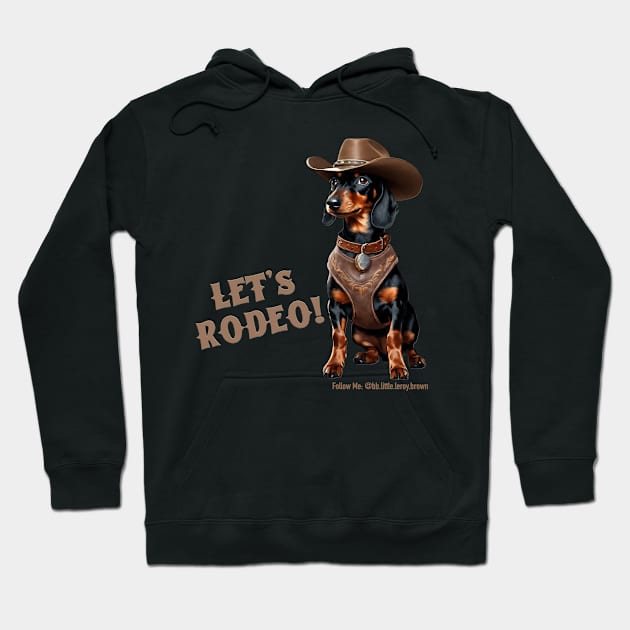 LET’S RODEO! (Black and tan dachshund wearing brown cowboy hat & harness) Hoodie by Long-N-Short-Shop